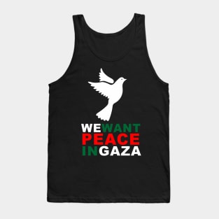 WE want PEACE in GAZA Tank Top